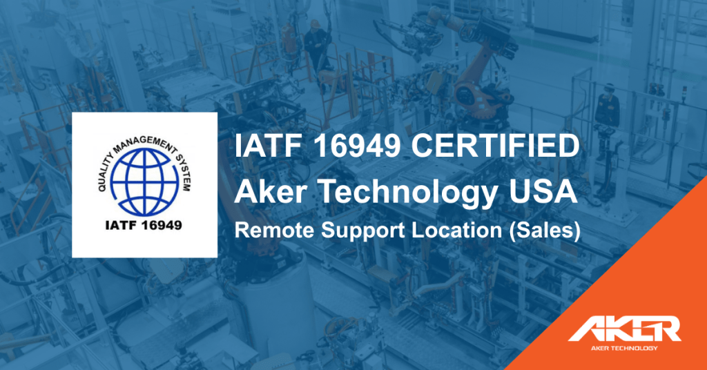Aker Technology USA IATF 16949 Certified remote support location (sales)