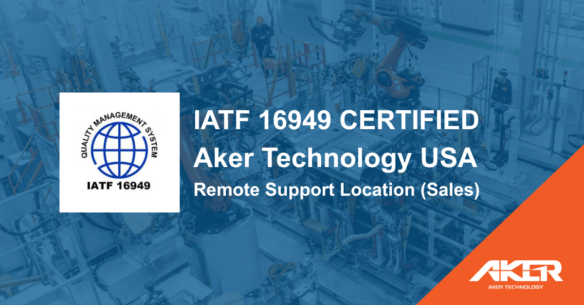 Aker Technology USA IATF 16949 Certified remote support location (sales)